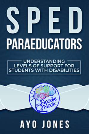 SPED Paraeducators - Understanding Levels of Support for Students with Disabilities
