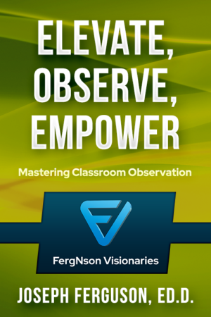 Elevate, Observe, Empower: Mastering Classroom Observations